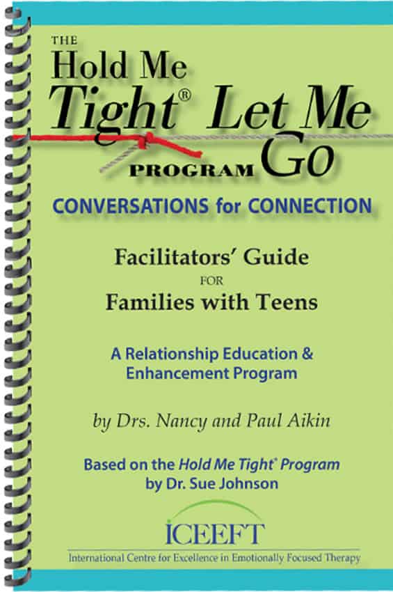 Hold Me Tight Let Me Go Facilitators' Guide for Families with Teens